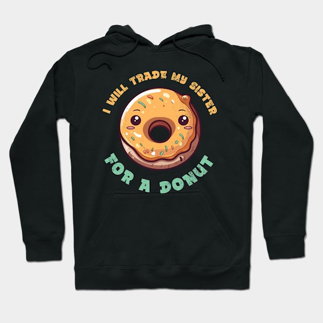 I will trade my sister for a donut Hoodie by Digital Borsch